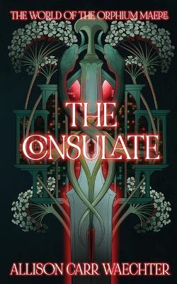 The Consulate - Allison Carr Waechter - cover