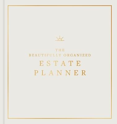 The Beautifully Organized Estate Planner: The Ultimate Estate Planning Organizer for End of Life - Nikki Boyd - cover
