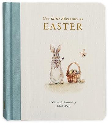 Our Little Adventure at Easter: An Easter Book for Babies and Toddlers about Friendship and Kindness - Tabitha Paige - cover