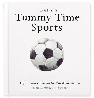 Baby's Tummy Time Sports: High-Contrast Fine Art for Visual Stimulation - Tabitha Paige - cover