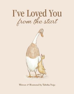 I've Loved You from the Start: A Board Book for Babies and Toddlers - Tabitha Paige - cover