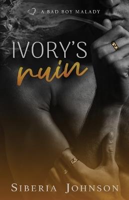 Ivory's Ruin: A Bad Boy Good Girl Biker Romance - Siberia Johnson - cover