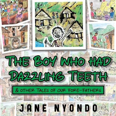 The Boy Who Had Dazzling Teeth & other Tales of Our Fore-Fathers - Jane Nyondo - cover