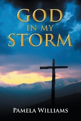God In My Storm - Pamela Williams - cover