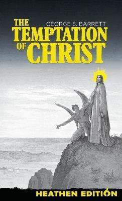 The Temptation of Christ (Heathen Edition) - George S Barrett - cover
