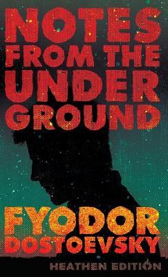 Notes from the Underground (Heathen Edition) - Fyodor Dostoevsky - cover