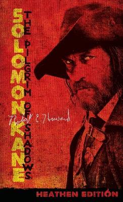Solomon Kane: The Pilgrim of Shadows (Heathen Edition) - Robert E Howard - cover