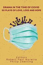 Drama in the Time of Covid: 50 Plays of Love, Loss and Hope