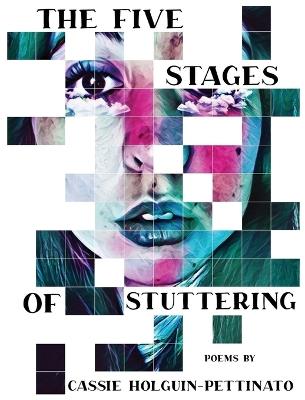 The Five Stages of Stuttering - Cassie Holguin-Pettinato - cover