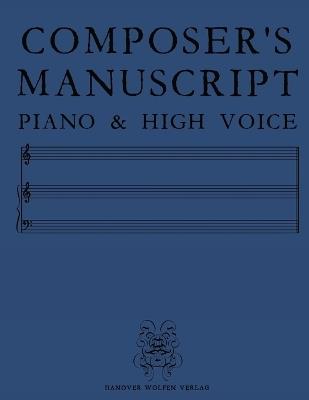 Composer's Manuscript Piano & High Voice - Hanover Wolfen Verlag - cover