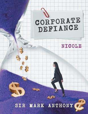 Corporate Defiance: Nicole - Sir Mark Anthony - cover