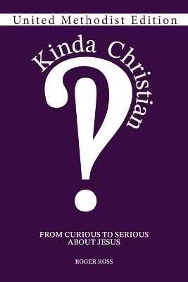 Kinda Christian: From Curious to Serious About Jesus - Roger Ross - cover