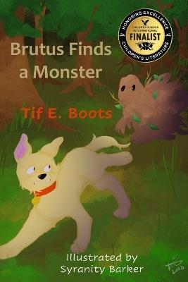 Brutus Finds a Monster - Tif E Boots - cover