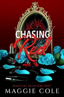 Chasing Red: A Stalker. A Therapist. A Morally Gray Romance - Maggie Cole - cover