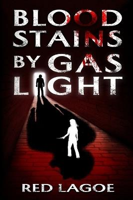 Bloodstains by Gaslight - Red Lagoe - cover