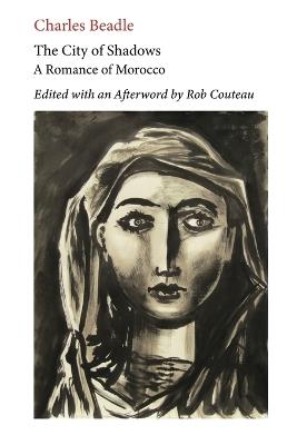 The City of Shadows: A Romance of Morocco. Edited with Annotations and an Afterword by Rob Couteau. - Charles Beadle,Rob Couteau - cover
