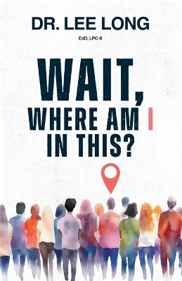 Wait, Where Am I in This? - Lee Long - cover