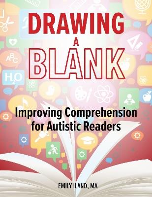 Drawing a Blank: Improving Comprehension for Readers on the Autism Spectrum - Emily D. Iland - cover