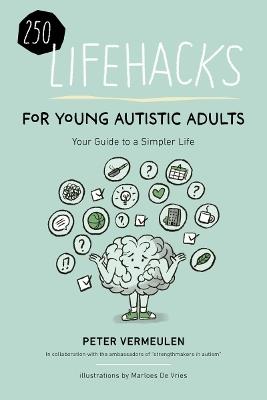 250 Lifehacks for Young Autistic Adults: Your Guide to a Simpler Life  - Peter Vermeulen - cover