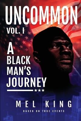 Uncommon: A Black Man's Journey - Mel King - cover