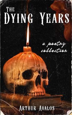 The Dying Years - Arthur Avalos - cover