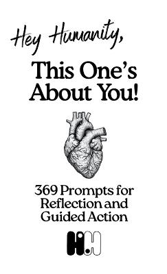 Hey Humanity, Remember Who You Are: 369 Prompts for Reflection and Guided Action - Hey Humanity - cover