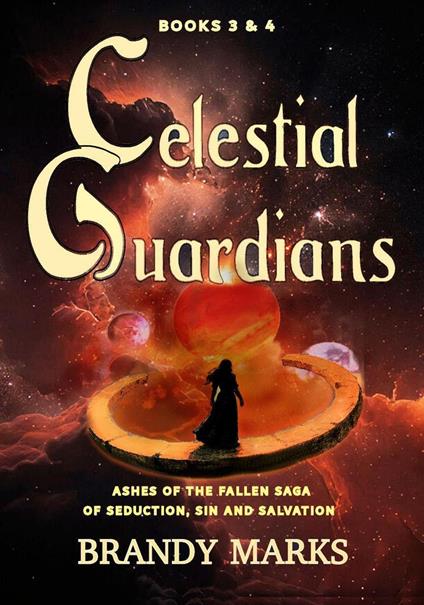 Celestial Guardians, Ashes of the Fallen Saga of Seduction, Sin and Salvation books 3 & 4