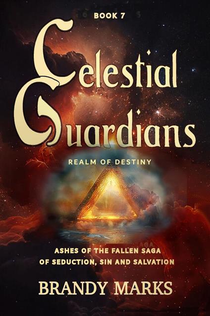 Celestial Guardians: Ashes of the Fallen saga of seduction, sin and salvation _ book 7