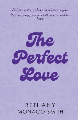 The Perfect Love - Bethany Monaco Smith - cover