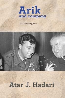 Arik and Company: A Documentary Poem - Atar J Hadari - cover