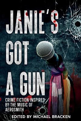 Janie's Got a Gun: Crime Fiction Inspired by the Music of Aerosmith - Joseph S Walker,Mary Dutta - cover