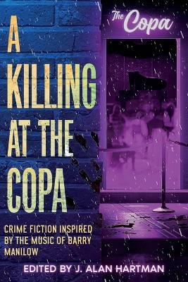 A Killing at the Copa: Crime Fiction Inspired by the Music of Barry Manilow - John M Floyd,Shari Held - cover