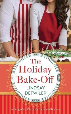 The Holiday Bake-Off - Lindsay Detwiler - cover