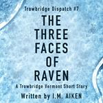 The Three Faces of Raven