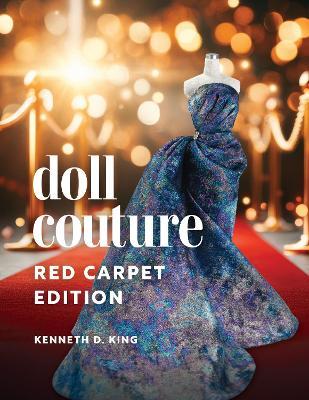 Doll Couture: Red Carpet Edition - Kenneth D. King - cover