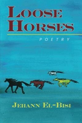 Loose Horses: Poetry - Jehann El-Bisi - cover