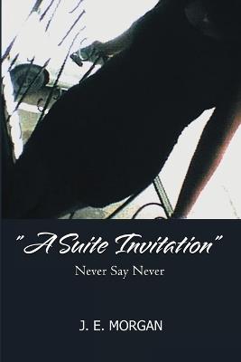 A Suite Invitation: Never Say Never - J E Morgan - cover