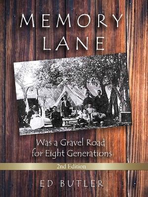 Memory Lane Was A Gravel For Eight Generations: 2nd Edition - Ed M Butler - cover