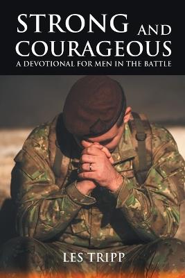 Strong and Courageous: A Devotional for Men in the Battle - Les Tripp - cover