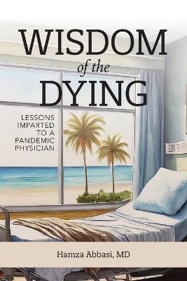 Wisdom of the Dying - Hamza Abbasi - cover