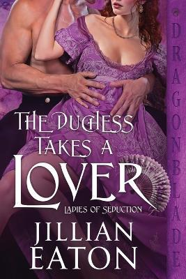 The Duchess Takes a Lover - Jillian Eaton - cover