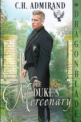 The Duke's Mercenary - C H Admirand - cover