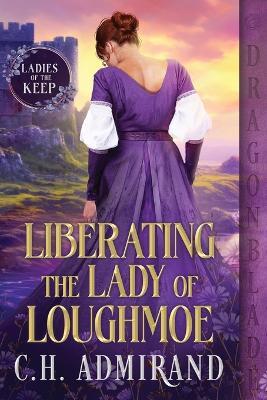 Liberating the Lady of Loughmoe - C H Admirand - cover