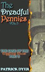 The Dreadful Pennies: The Case of the Giggling Ghost Part 5