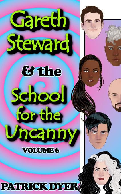 Gareth Steward & the School for the Uncanny Volume 6