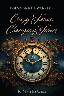 Poems and Prayers for Crazy Times, Changing Times - Marsha Cain - cover