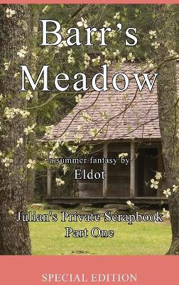 Barr's Meadow: Julian's Private Scrapbook Part One - Eldot - cover