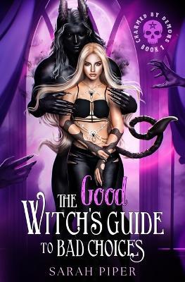 The Good Witch's Guide to Bad Choices - Sarah Piper - cover