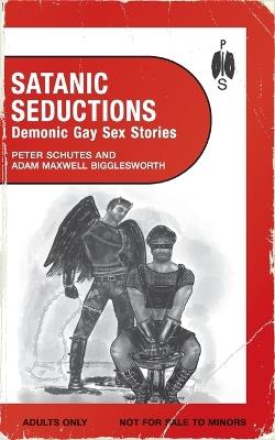 Satanic Seductions: Demonic Gay Sex Stories - Peter Schutes,Adam Maxwell Bigglesworth - cover