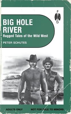 Big Hole River: Rugged Tales of the Wild West - Peter Schutes - cover